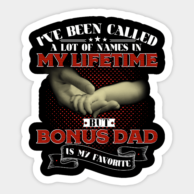 A lot of names in my Lifetime But Bonus Dad is my Favorite Sticker by TeeBlade